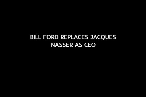 Ford's board of directors names Bill Ford to replace Jacques Nasser as CEO.